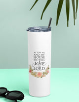 Title: Joshua 24:15 "Serve The Lord" Floral Tumbler - EverJoy Store